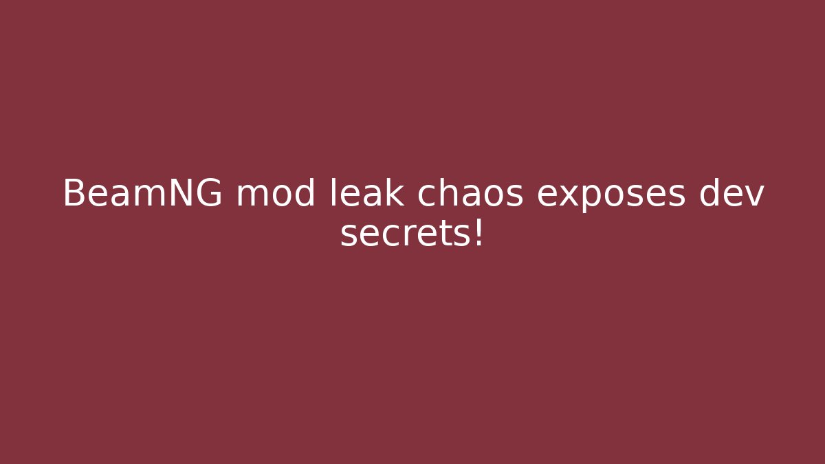 BeamNG mod leak chaos exposes dev secrets!