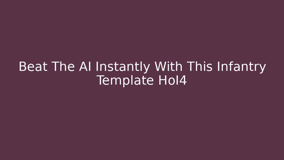 Beat The AI Instantly With This Infantry Template HoI4