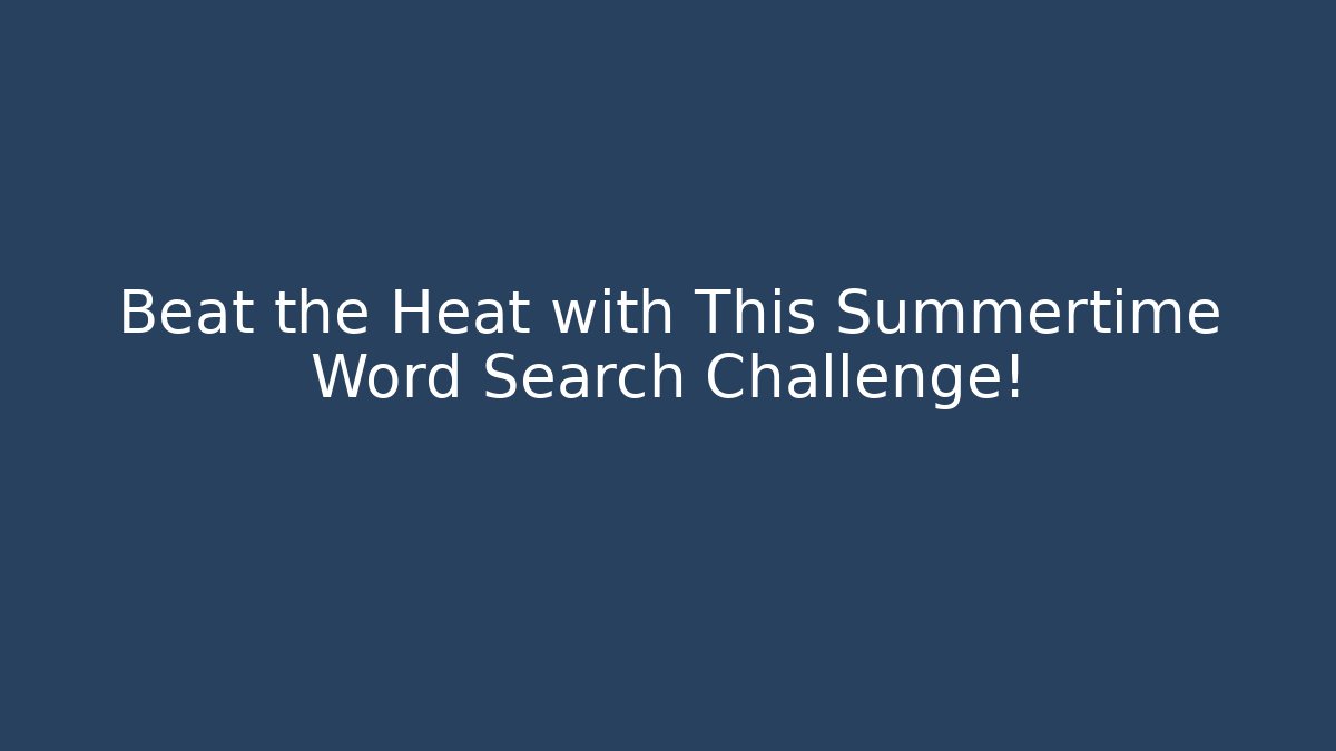 Beat the Heat with This Summertime Word Search Challenge!
