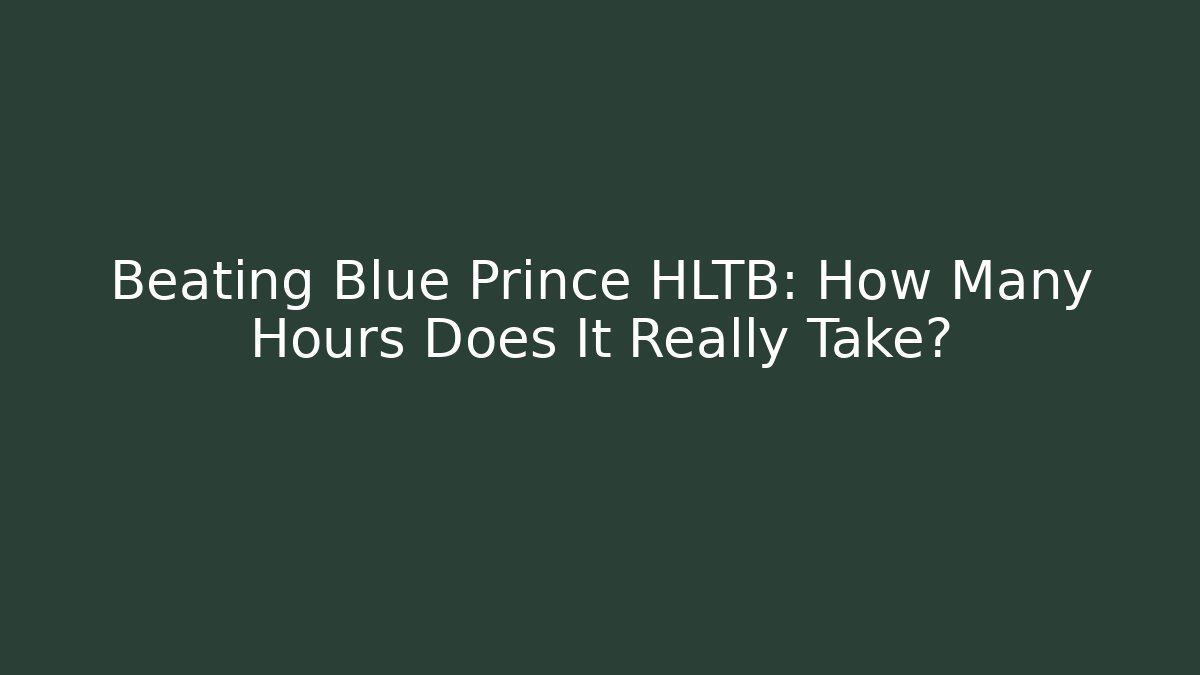 Beating Blue Prince HLTB: How Many Hours Does It Really Take? - The Family Holidays