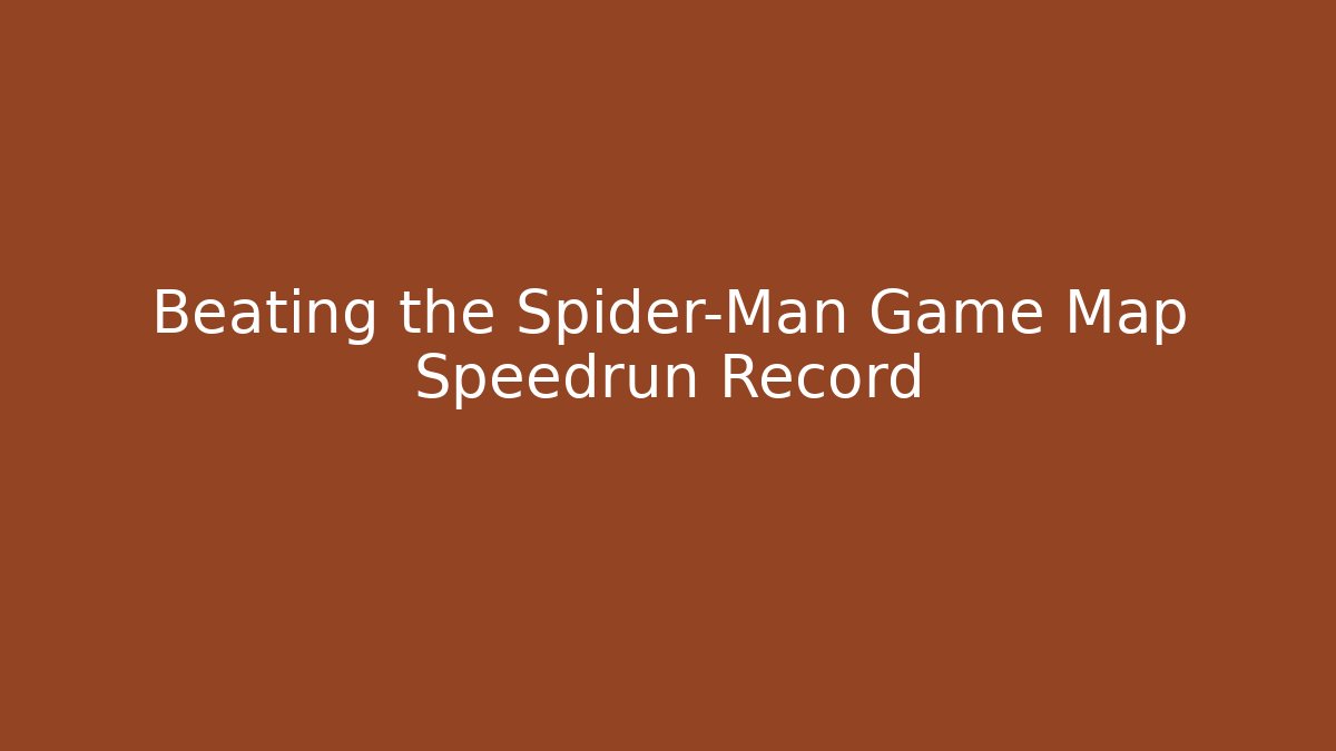 Beating the Spider-Man Game Map Speedrun Record