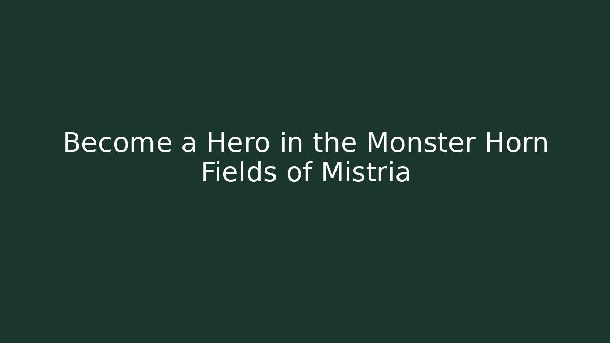 Become a Hero in the Monster Horn Fields of Mistria