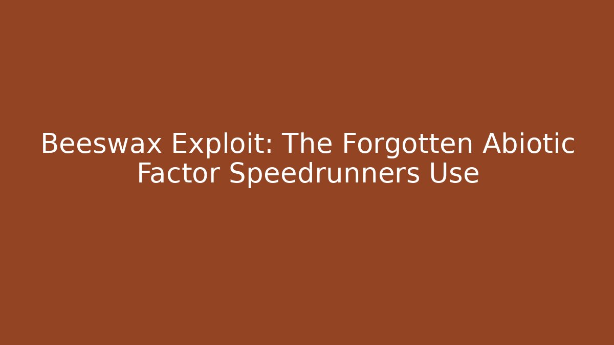 Beeswax Exploit: The Forgotten Abiotic Factor Speedrunners Use