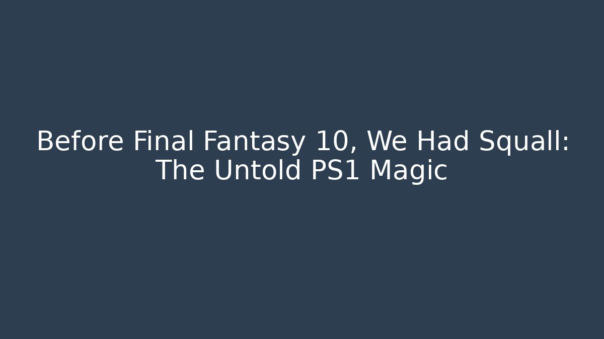 Before Final Fantasy 10, We Had Squall: The Untold PS1 Magic