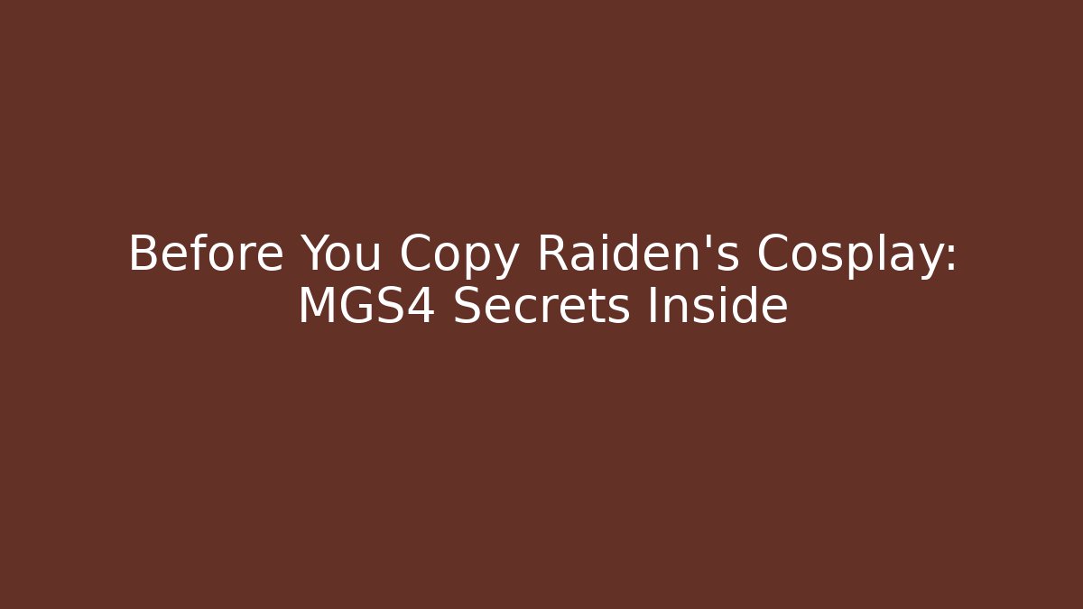 Before You Copy Raiden's Cosplay: MGS4 Secrets Inside