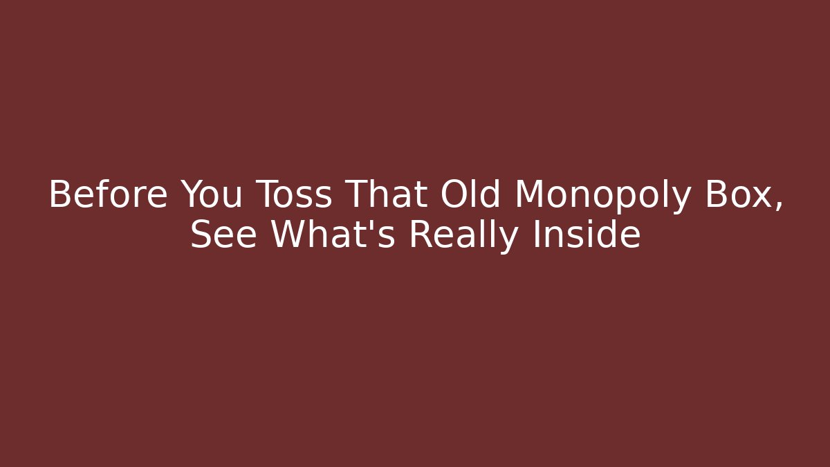 Before You Toss That Old Monopoly Box, See What's Really Inside