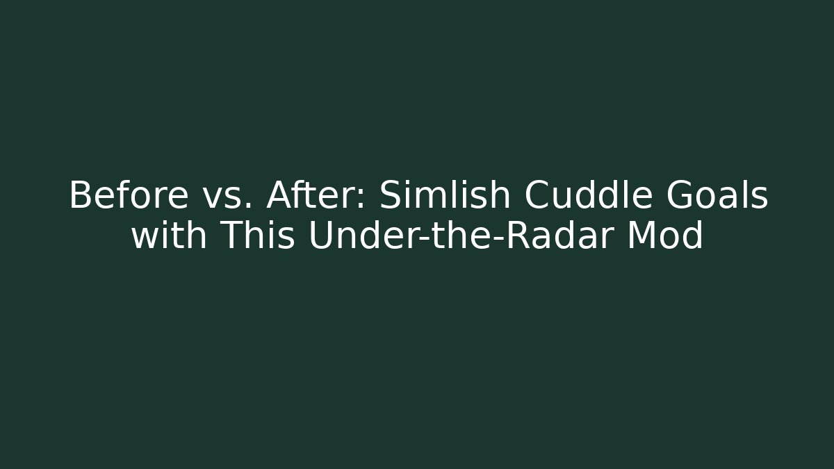 Before vs. After: Simlish Cuddle Goals with This Under-the-Radar Mod
