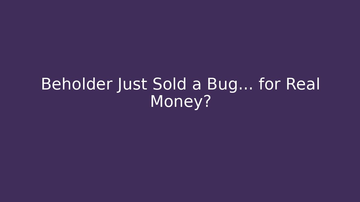 Beholder Just Sold a Bug… for Real Money? - The Family Holidays