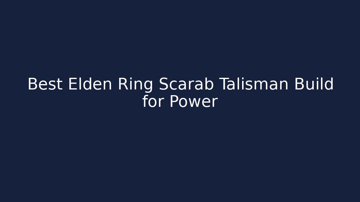 Best Elden Ring Scarab Talisman Build for Power