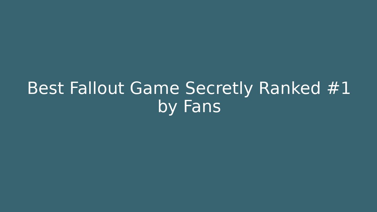 Best Fallout Game Secretly Ranked #1 by Fans