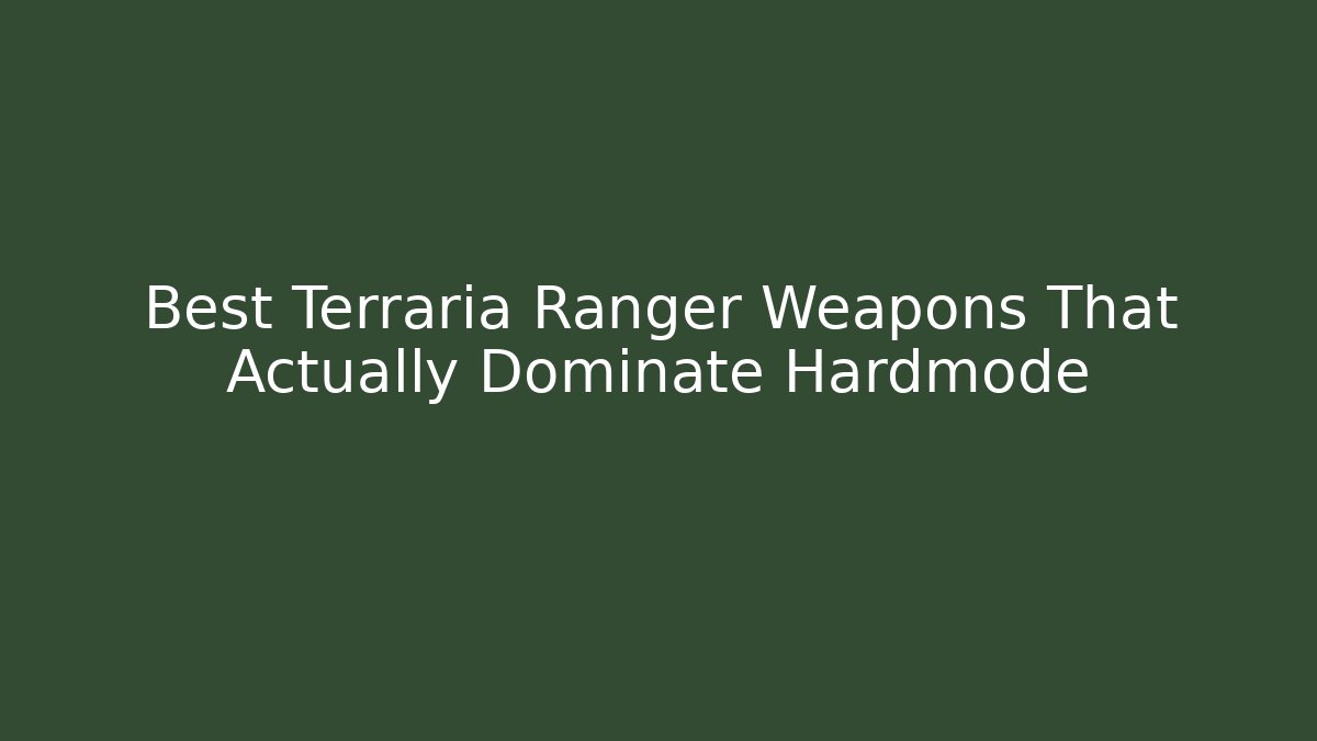 Best Terraria Ranger Weapons That Actually Dominate Hardmode
