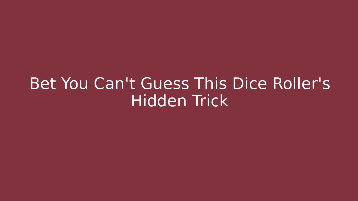 Bet You Can't Guess This Dice Roller's Hidden Trick
