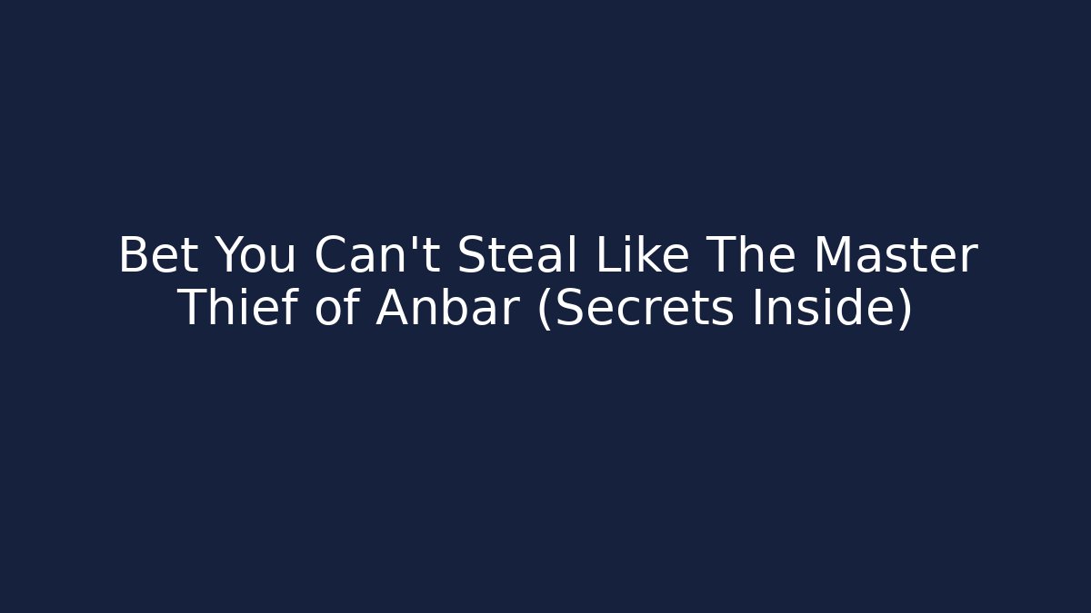 Bet You Can't Steal Like The Master Thief of Anbar (Secrets Inside) - The Family Holidays