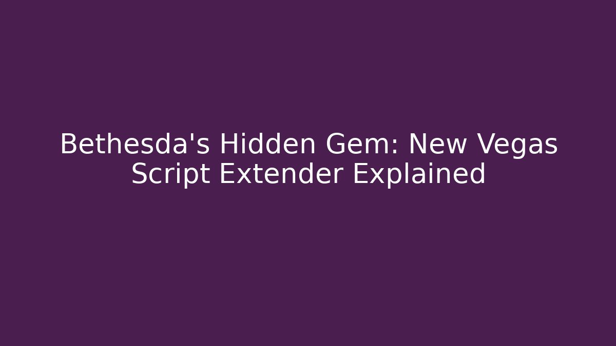 Bethesda's Hidden Gem: New Vegas Script Extender Explained