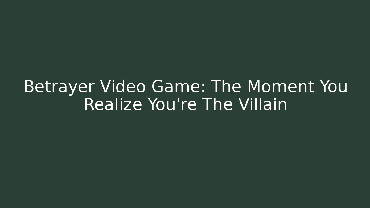 Betrayer Video Game: The Moment You Realize You're The Villain