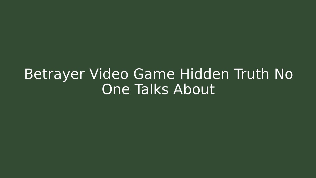 Betrayer Video Game Hidden Truth No One Talks About - The Family Holidays
