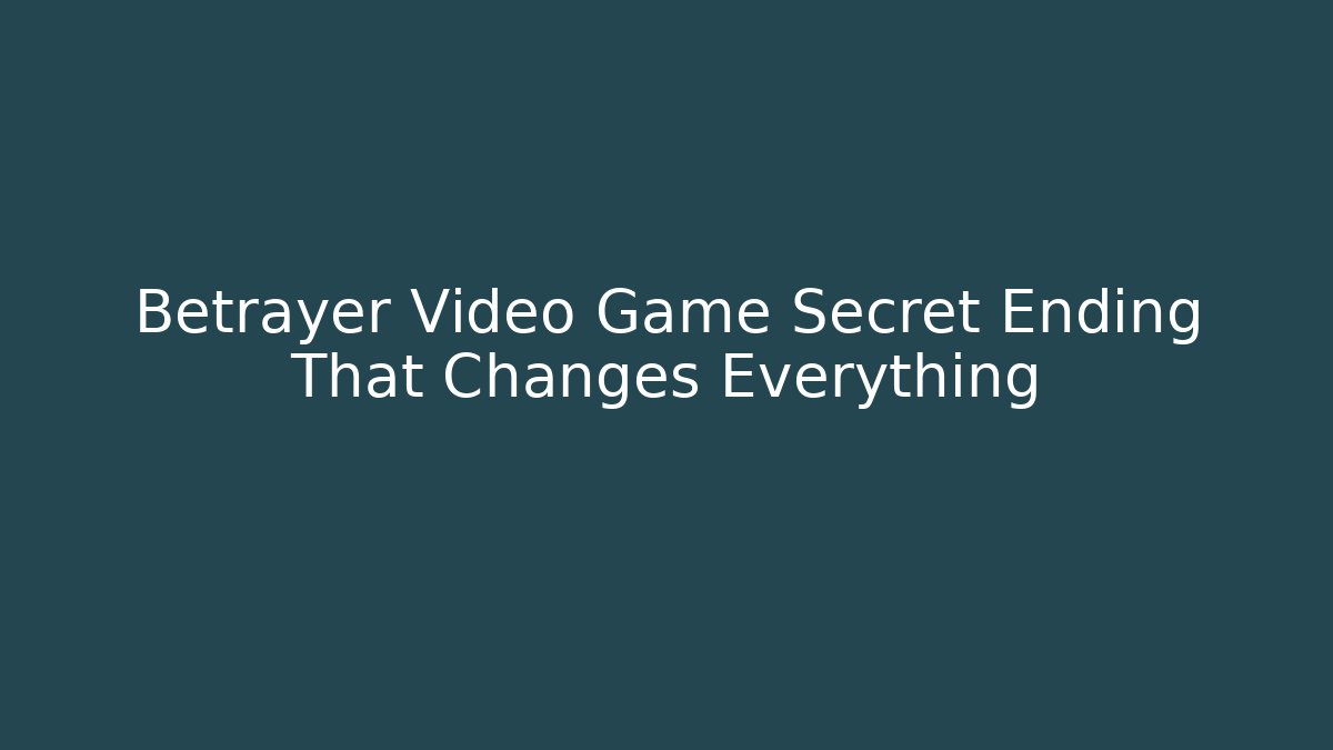 Betrayer Video Game Secret Ending That Changes Everything - The Family Holidays