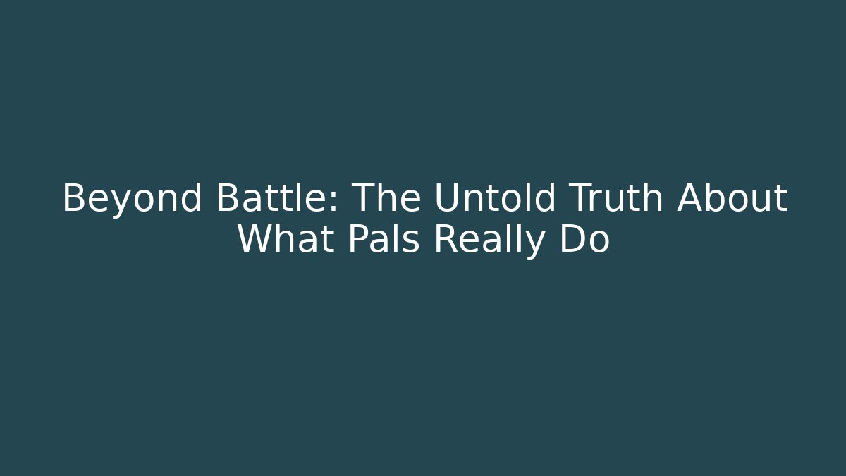 Beyond Battle: The Untold Truth About What Pals Really Do - The Family Holidays