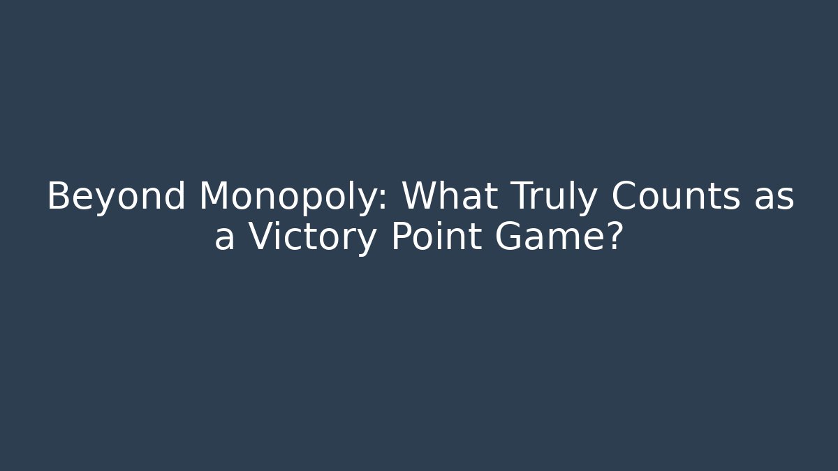 Beyond Monopoly: What Truly Counts as a Victory Point Game?
