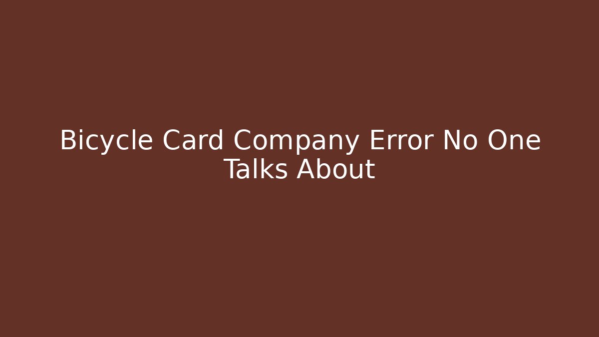 Bicycle Card Company Error No One Talks About