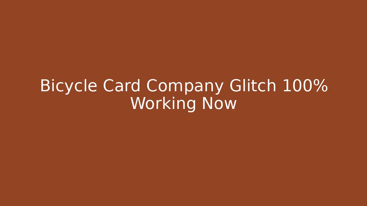 Bicycle Card Company Glitch 100% Working Now