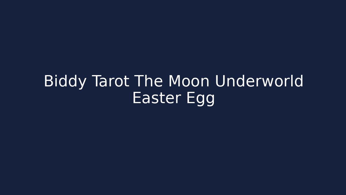 Biddy Tarot The Moon Underworld Easter Egg