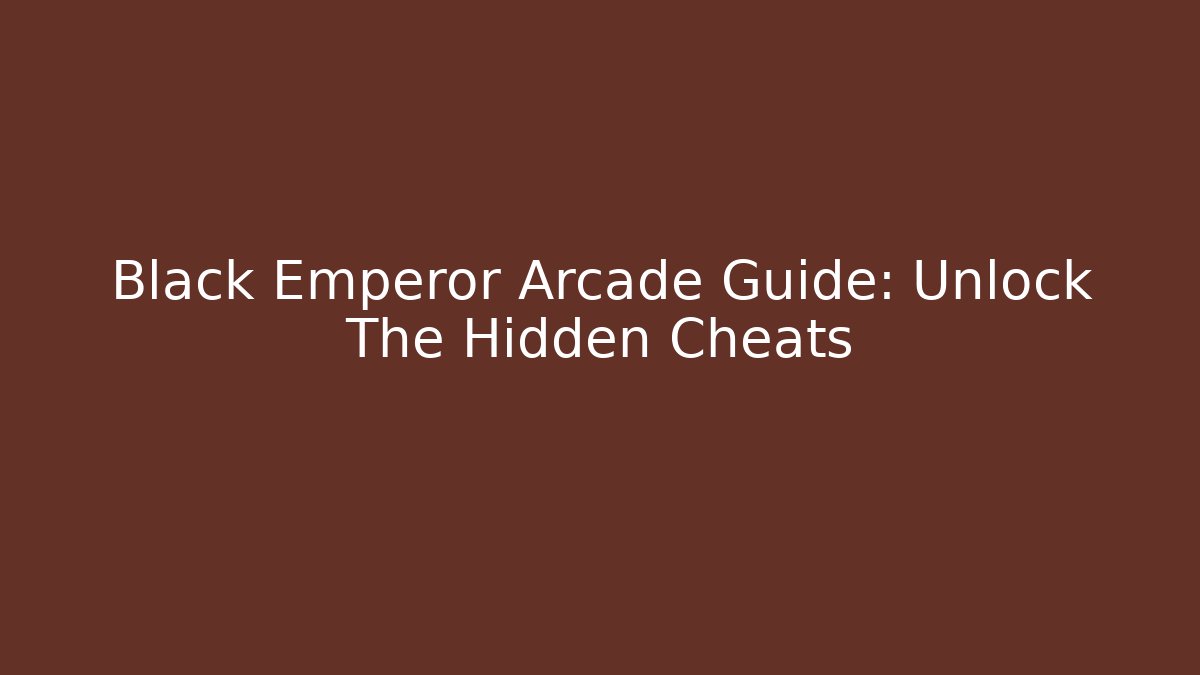 Black Emperor Arcade Guide: Unlock The Hidden Cheats