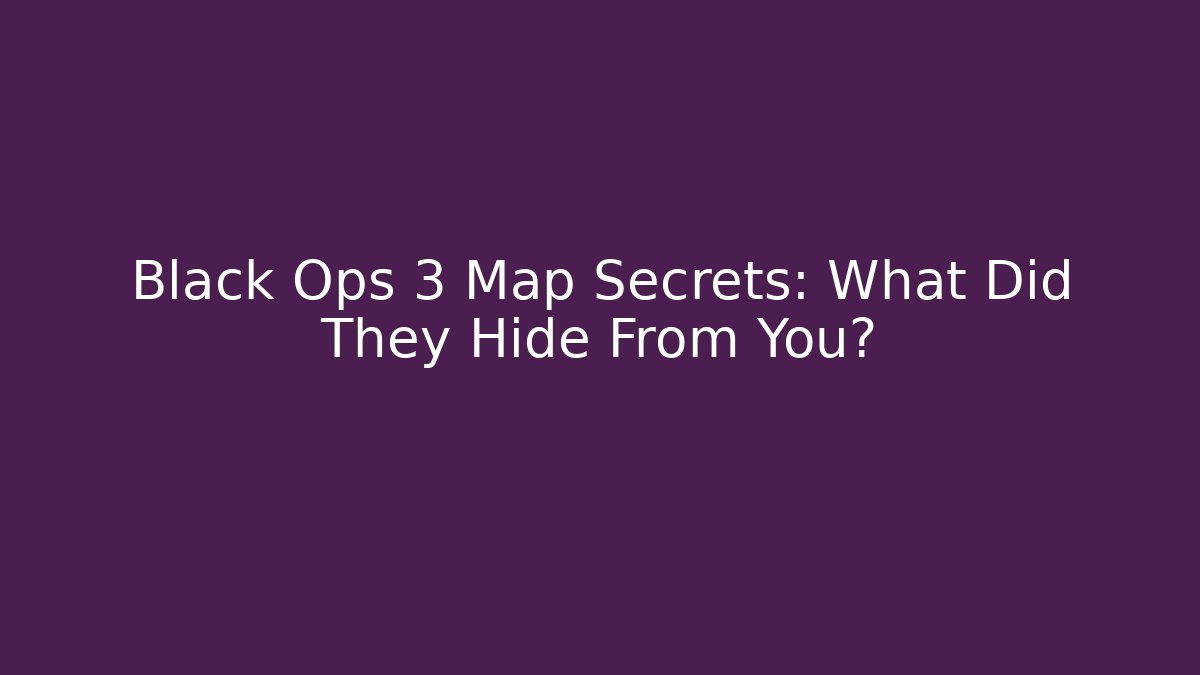 Black Ops 3 Map Secrets: What Did They Hide From You? - The Family Holidays