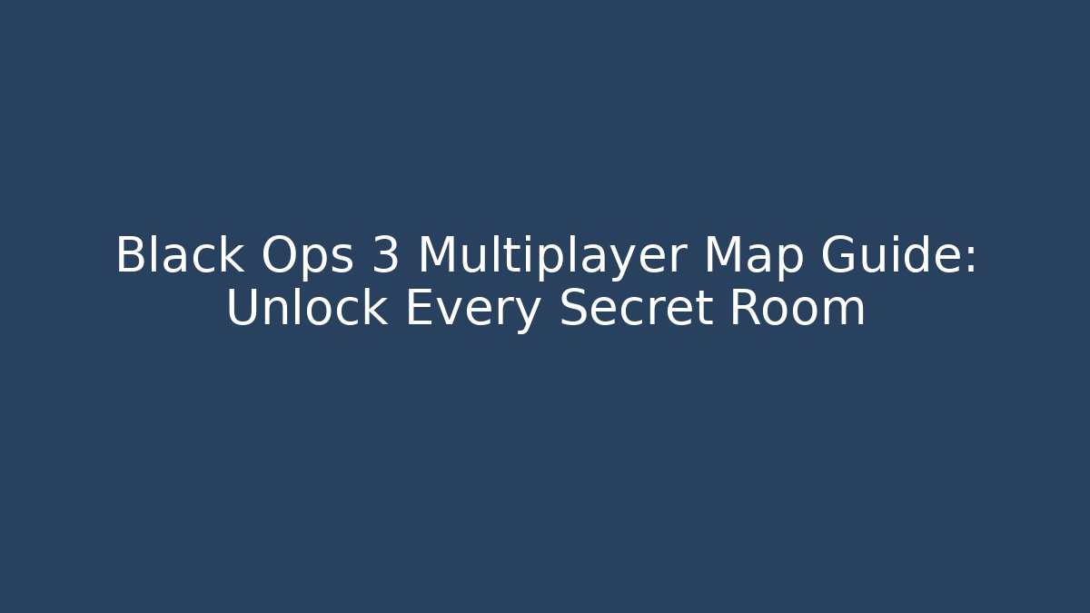 Black Ops 3 Multiplayer Map Guide: Unlock Every Secret Room - The Family Holidays