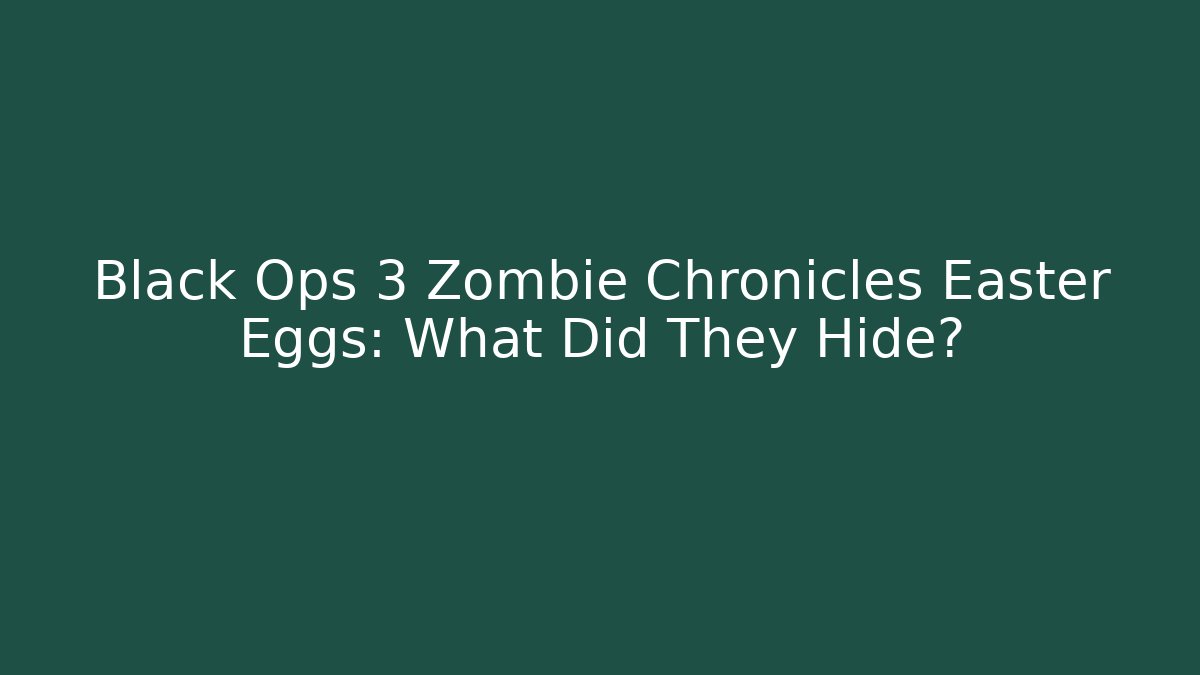 Black Ops 3 Zombie Chronicles Easter Eggs: What Did They Hide?