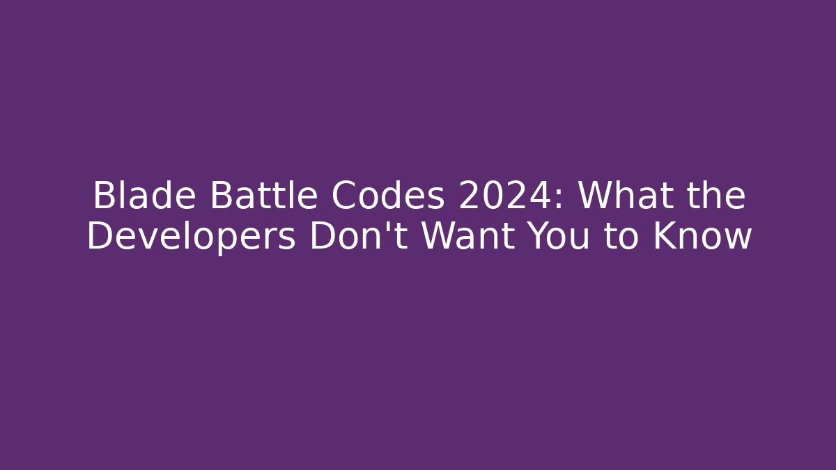 Blade Battle Codes 2024: What the Developers Don’t Want You to Know - The Family Holidays