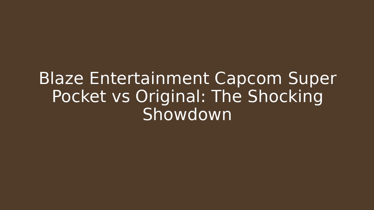 Blaze Entertainment Capcom Super Pocket vs Original: The Shocking Showdown