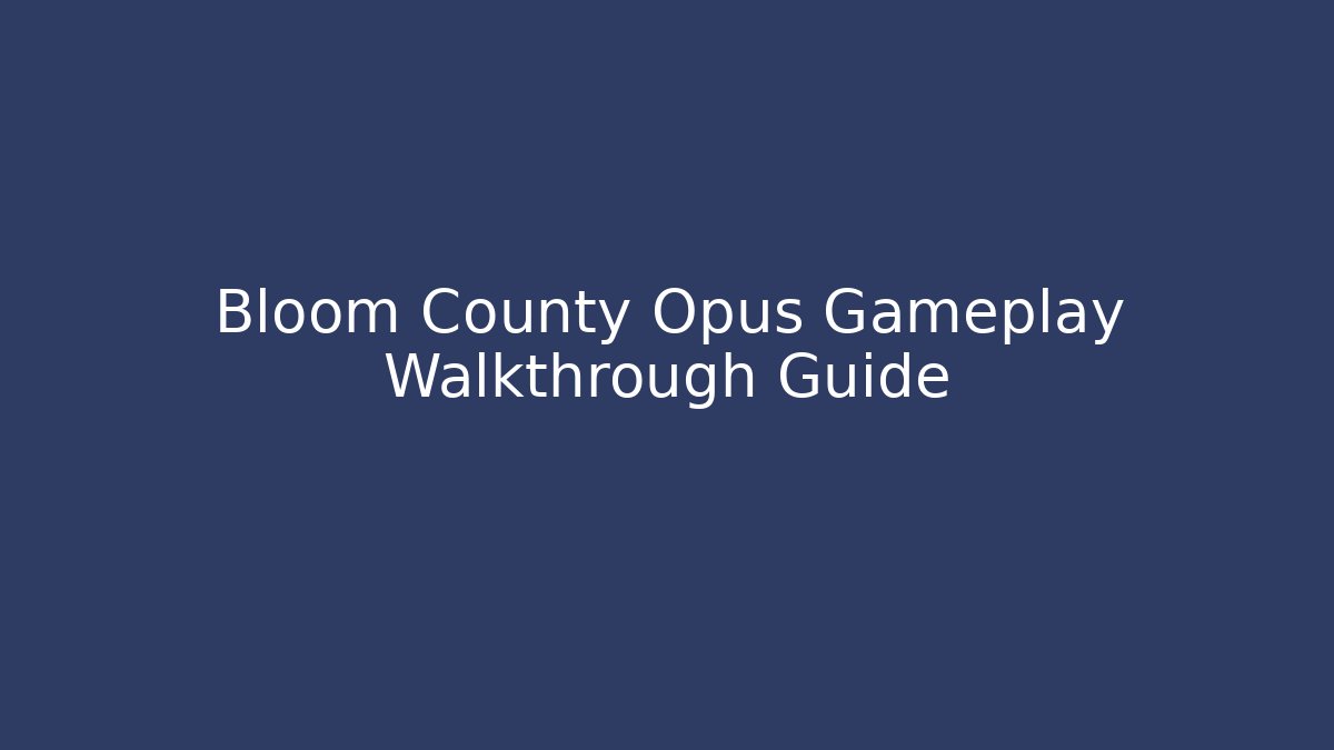 Bloom County Opus Gameplay Walkthrough Guide