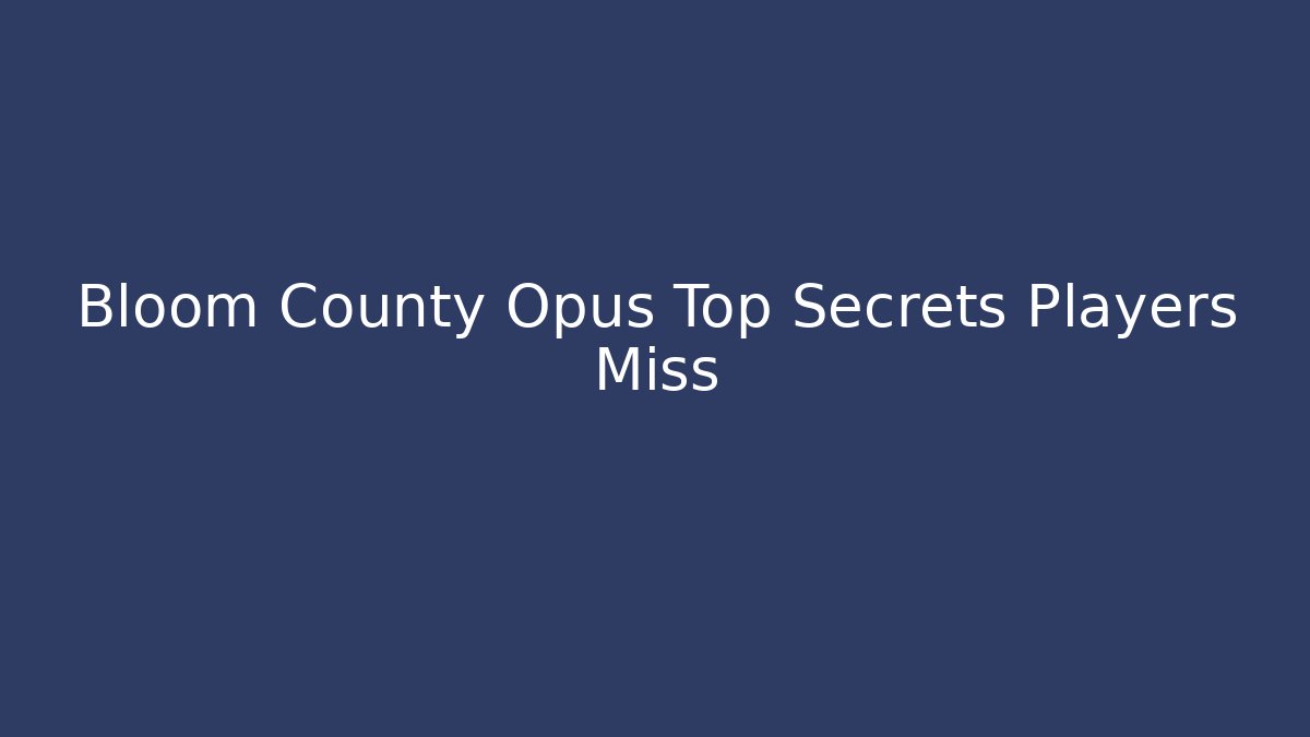 Bloom County Opus Top Secrets Players Miss