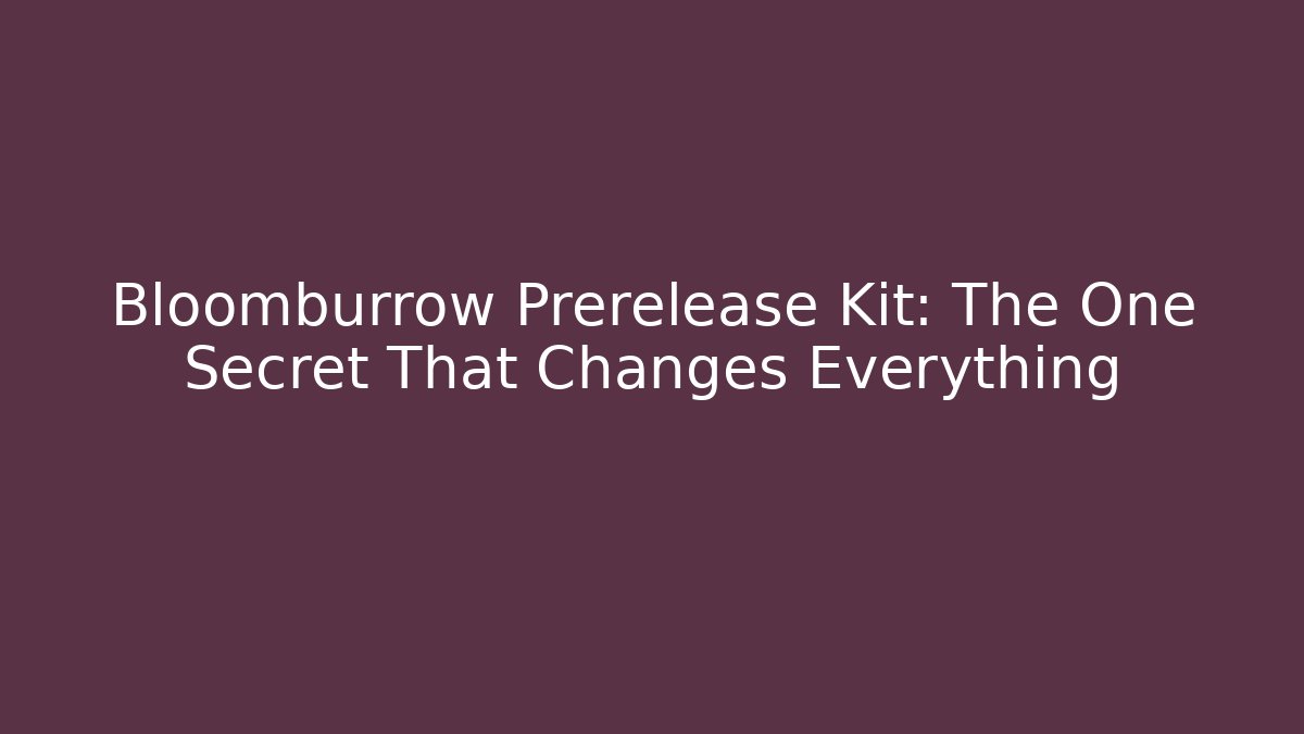 Bloomburrow Prerelease Kit: The One Secret That Changes Everything - The Family Holidays