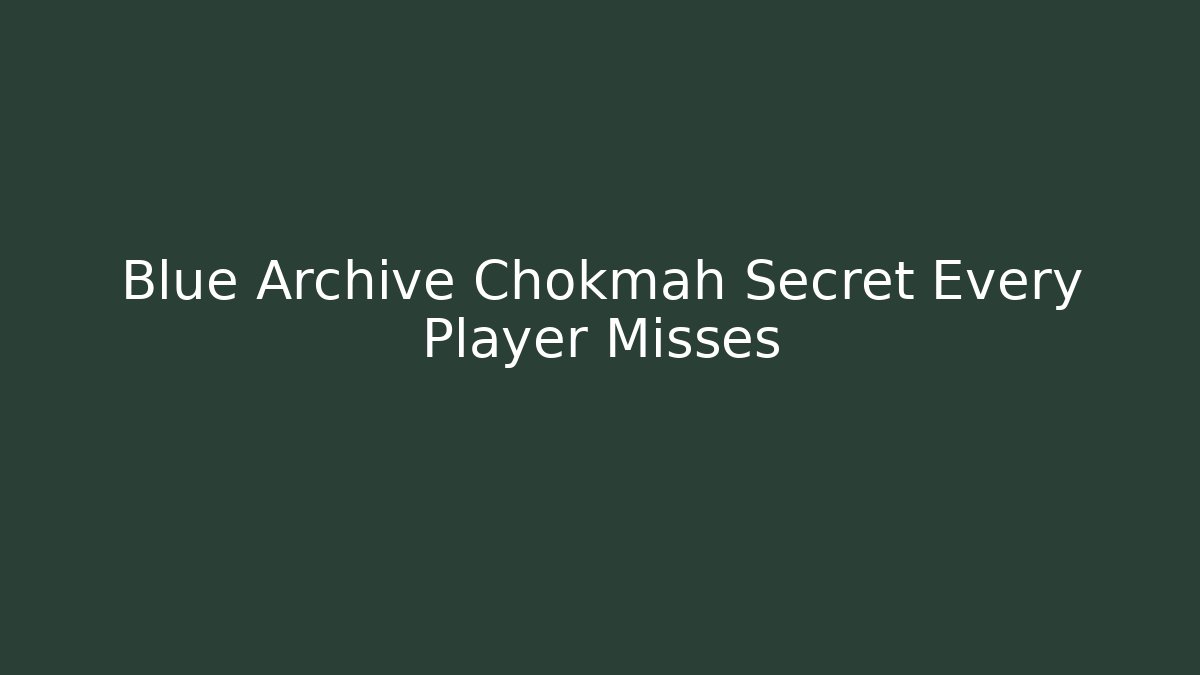 Blue Archive Chokmah Secret Every Player Misses