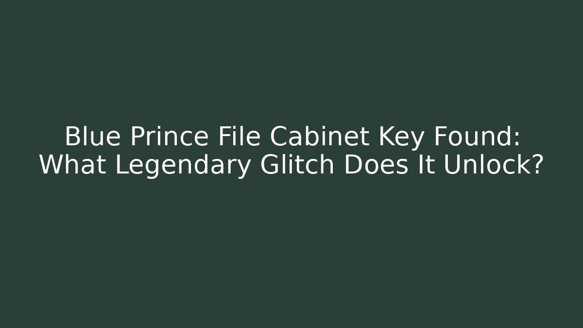 Blue Prince File Cabinet Key Found: What Legendary Glitch Does It Unlock?