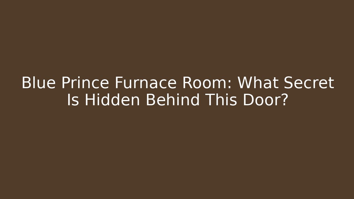 Blue Prince Furnace Room: What Secret Is Hidden Behind This Door?