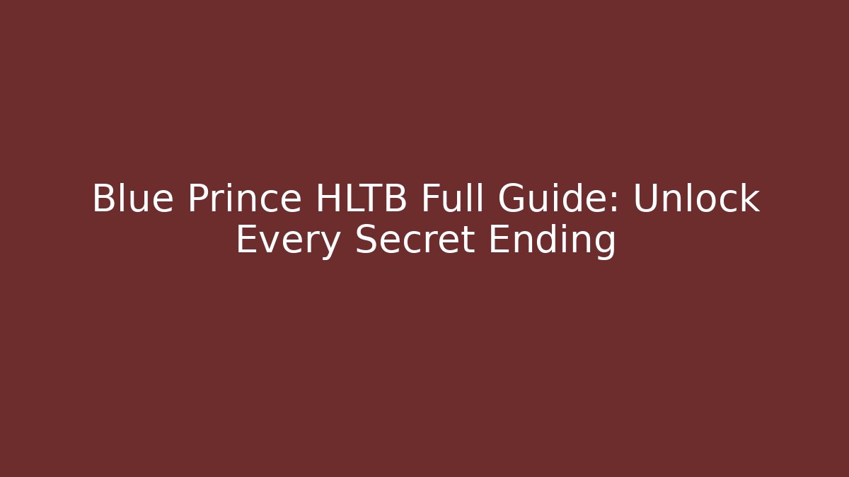 Blue Prince HLTB Full Guide: Unlock Every Secret Ending