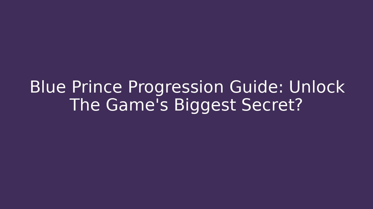 Blue Prince Progression Guide: Unlock The Game's Biggest Secret? - The Family Holidays