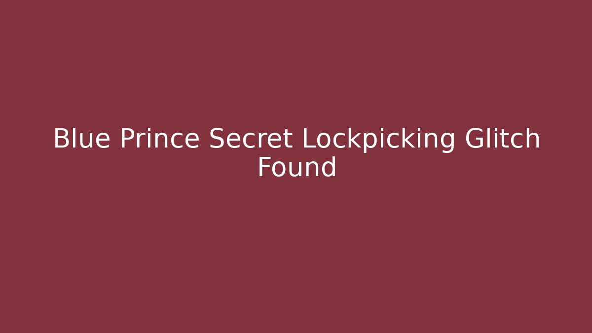 Blue Prince Secret Lockpicking Glitch Found
