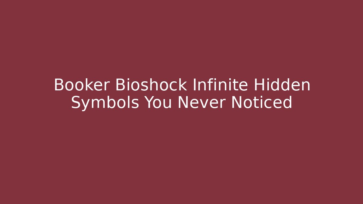 Booker Bioshock Infinite Hidden Symbols You Never Noticed