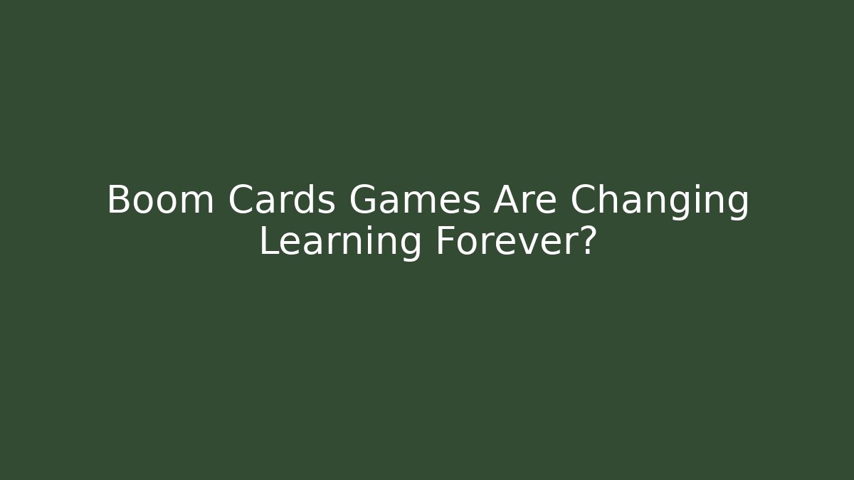 Boom Cards Games Are Changing Learning Forever?