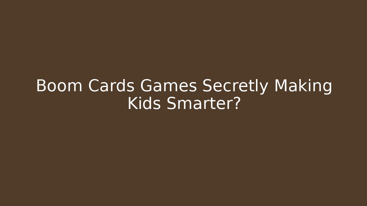 Boom Cards Games Secretly Making Kids Smarter?