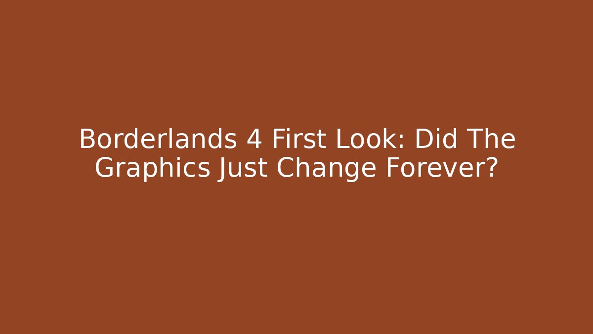 Borderlands 4 First Look: Did The Graphics Just Change Forever? - The Family Holidays