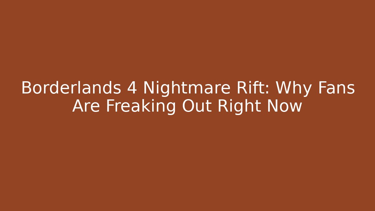 Borderlands 4 Nightmare Rift: Why Fans Are Freaking Out Right Now
