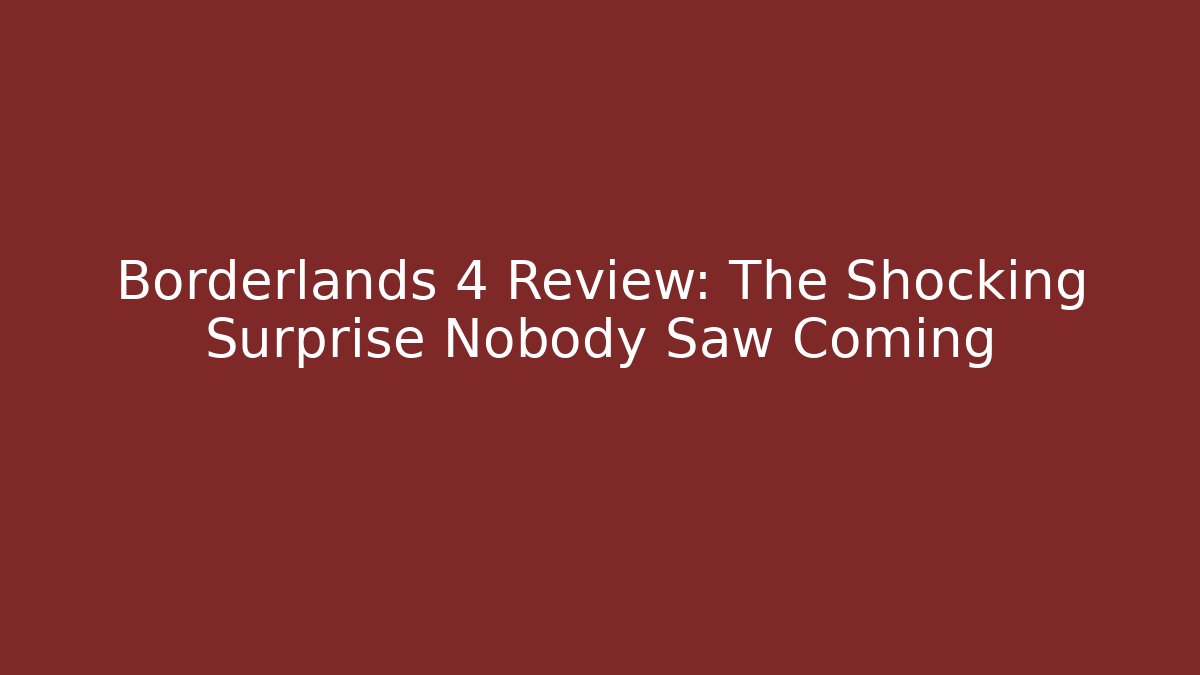 Borderlands 4 Review: The Shocking Surprise Nobody Saw Coming