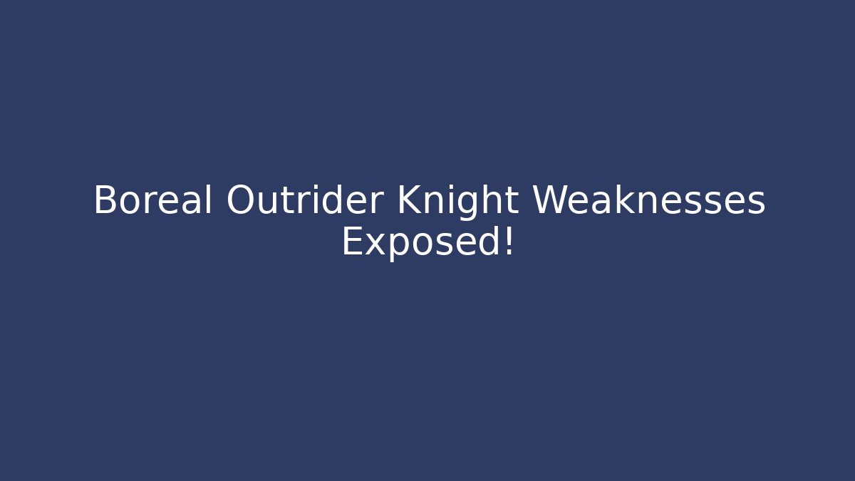 Boreal Outrider Knight Weaknesses Exposed!