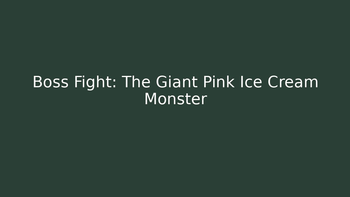 Boss Fight: The Giant Pink Ice Cream Monster