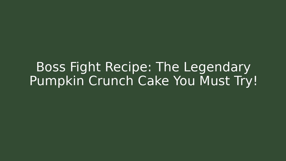 Boss Fight Recipe: The Legendary Pumpkin Crunch Cake You Must Try!